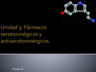 Unidad 3. Fármacos serotoninégicos y antiserotoninérgicos .