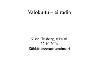 Valokuitu – ei radio