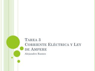 Tarea 3 Corriente Eléctrica y Ley de Ampere