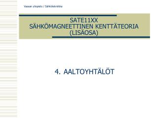 SATE11XX SÄHKÖMAGNEETTINEN KENTTÄTEORIA (LISÄOSA)