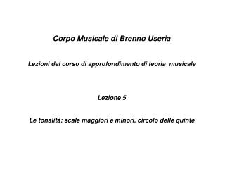 Corpo Musicale di Brenno Useria Lezioni del corso di approfondimento di teoria musicale Lezione 5