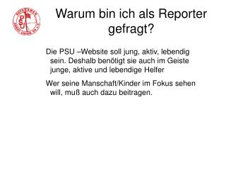 Warum bin ich als Reporter gefragt?