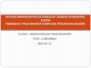 NAMA : MUHAMMAD MUCHLISHIN NIM : L200100062 KELAS : A