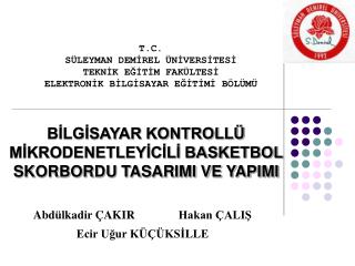 T.C. SÜLEYMAN DEMİREL ÜNİVERSİTESİ TEKNİK EĞİTİM FAKÜLTESİ ELEKTRONİK BİLGİSAYAR EĞİTİMİ BÖLÜMÜ