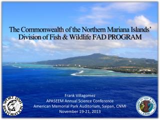 The Commonwealth of the Northern Mariana Islands’ Division of Fish &amp; Wildlife FAD PROGRAM