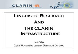 Linguistic Research And The CLARIN Infrastructure Jan Odijk