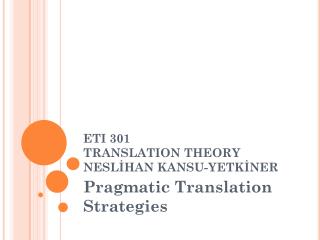 ETI 301 TRANSLAT I ON THEORY NESLİHAN KANSU-YETKİNER