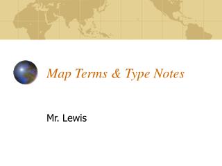 Map Terms &amp; Type Notes