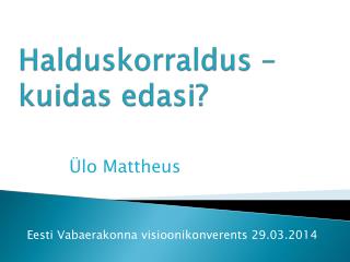 Halduskorraldus – kuidas edasi?