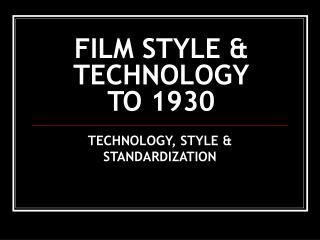 FILM STYLE &amp; TECHNOLOGY TO 1930