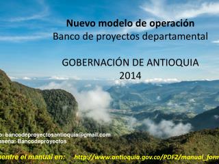 Nuevo modelo de operación Banco de proyectos departamental GOBERNACIÓN DE ANTIOQUIA 2014