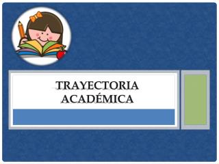 TRAYECTORIA ACADÉMICA