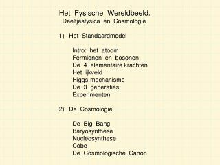 Het Fysische Wereldbeeld. Deeltjesfysica en Cosmologie Het Standaardmodel