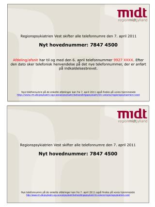 Regionspsykiatrien Vest skifter alle telefonnumre den 7. april 2011 Nyt hovednummer: 7847 4500