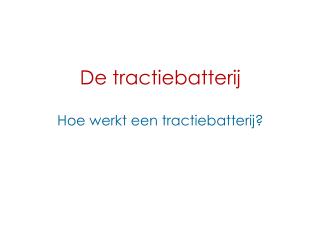 De tractiebatterij