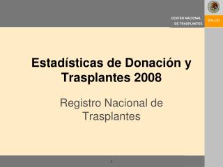 Estadísticas de Donación y Trasplantes 2008