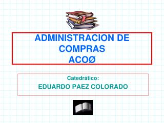 ADMINISTRACION DE COMPRAS ACOØ