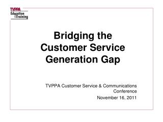 TVPPA Customer Service &amp; Communications Conference November 16, 2011