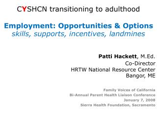 Patti Hackett , M.Ed. Co-Director HRTW National Resource Center Bangor, ME