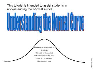 This tutorial is intended to assist students in understanding the normal curve .