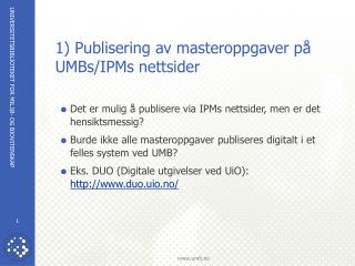 1) Publisering av masteroppgaver på UMBs/IPMs nettsider