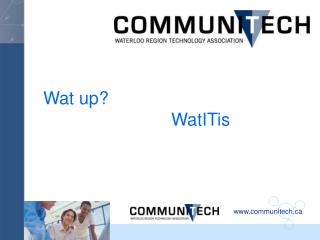 Wat up?			 				WatITis