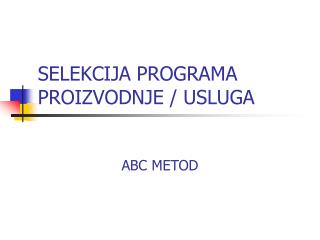 SELEKCIJA PROGRAMA PROI ZVODNJE / USLUGA