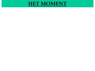 HET MOMENT