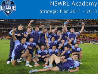 NSWRL Academy Strategic Plan 2011 – 2013