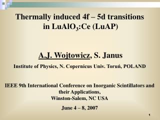 Thermally induced 4f – 5d transitions in LuAlO 3 :Ce (LuAP) A.J. Wojtowicz , S. Janus