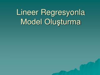 Lineer Regresyonla Model Oluşturma