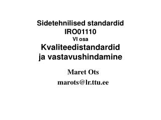 Sidetehnilised standardid IRO01110 VI osa Kvaliteedistandardid ja vastavushindamine