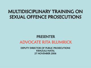 MULTIDISCIPLINARY TRAINING ON SEXUAL OFFENCE PROSECUTIONS