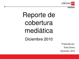 Reporte de cobertura mediática Diciembre 2010