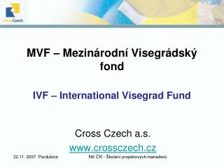 MVF – Mezinárodní Visegrádský fond IVF – International Visegrad Fund