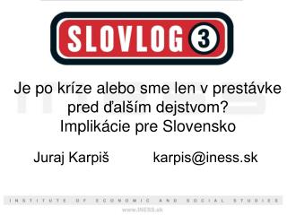 Je po kríze alebo sme len v prestávke pred ďalším dejstvom? Implikácie pre Slovensko