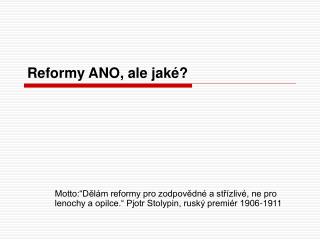 Reformy ANO, ale jaké?
