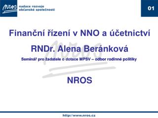 Finanční řízení v NNO a účetnictví RNDr. Alena Beránková NROS