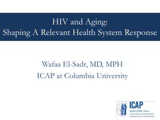 HIV and Aging: Shaping A Relevant Health System Response