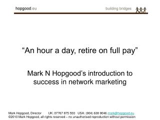 “An hour a day, retire on full pay”