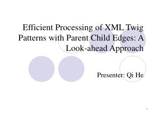 Efficient Processing of XML Twig Patterns with Parent Child Edges: A Look-ahead Approach