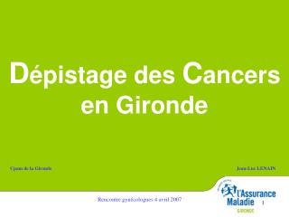 D épistage des C ancers en Gironde