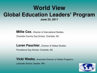 World View Global Education Leaders’ Program June 23, 2011