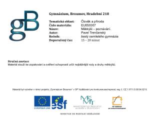 Gymnázium, Broumov, Hradební 218 Tematická oblast: Člověk a příroda Číslo materiálu:	 EU050307