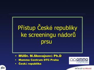 MUDr. M.Skovajsov á Ph.D Mamma Centrum DTC Praha Česk á republika