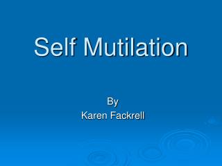 Self Mutilation