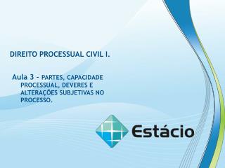 DIREITO PROCESSUAL CIVIL I.