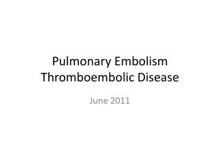Pulmonary Embolism Thromboembolic Disease