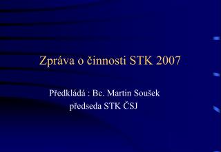 Zpráva o činnosti STK 2007
