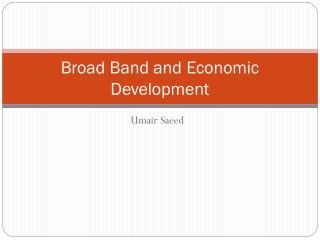 Broad Band and Economic Development